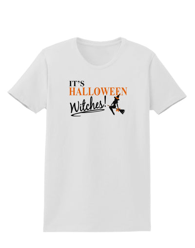 It's Halloween Witches Womens T-Shirt-Womens T-Shirt-TooLoud-White-X-Small-Davson Sales