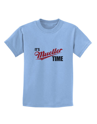 It's Mueller Time Anti-Trump Funny Childrens T-Shirt by TooLoud-Childrens T-Shirt-TooLoud-Light-Blue-X-Small-Davson Sales