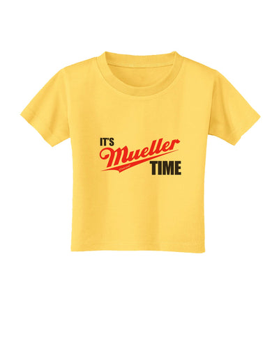 It's Mueller Time Anti-Trump Funny Toddler T-Shirt by TooLoud-Toddler T-Shirt-TooLoud-Yellow-2T-Davson Sales