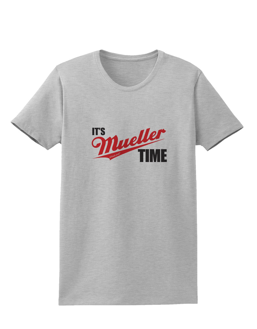 It's Mueller Time Anti-Trump Funny Womens T-Shirt by TooLoud