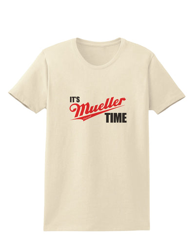 It's Mueller Time Anti-Trump Funny Womens T-Shirt by TooLoud-Womens T-Shirt-TooLoud-Natural-X-Small-Davson Sales