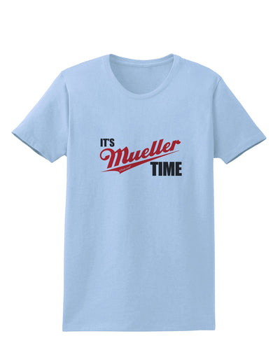 It's Mueller Time Anti-Trump Funny Womens T-Shirt by TooLoud-Womens T-Shirt-TooLoud-Light-Blue-X-Small-Davson Sales