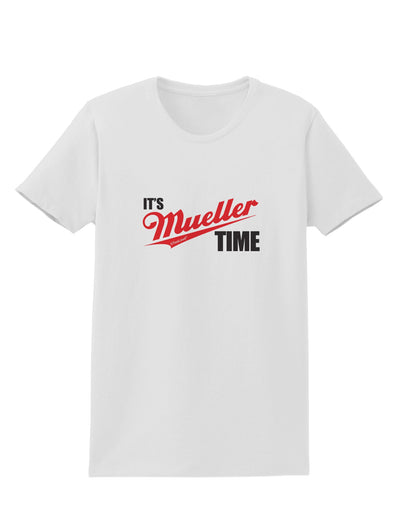It's Mueller Time Anti-Trump Funny Womens T-Shirt by TooLoud-Womens T-Shirt-TooLoud-White-X-Small-Davson Sales
