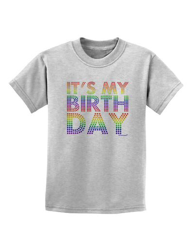 It's My Birthday - Candy Colored Dots Childrens T-Shirt by TooLoud-Childrens T-Shirt-TooLoud-AshGray-X-Small-Davson Sales