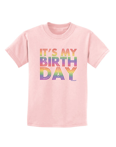 It's My Birthday - Candy Colored Dots Childrens T-Shirt by TooLoud-Childrens T-Shirt-TooLoud-PalePink-X-Small-Davson Sales