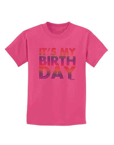 It's My Birthday - Candy Colored Dots Childrens T-Shirt by TooLoud-Childrens T-Shirt-TooLoud-Sangria-X-Small-Davson Sales