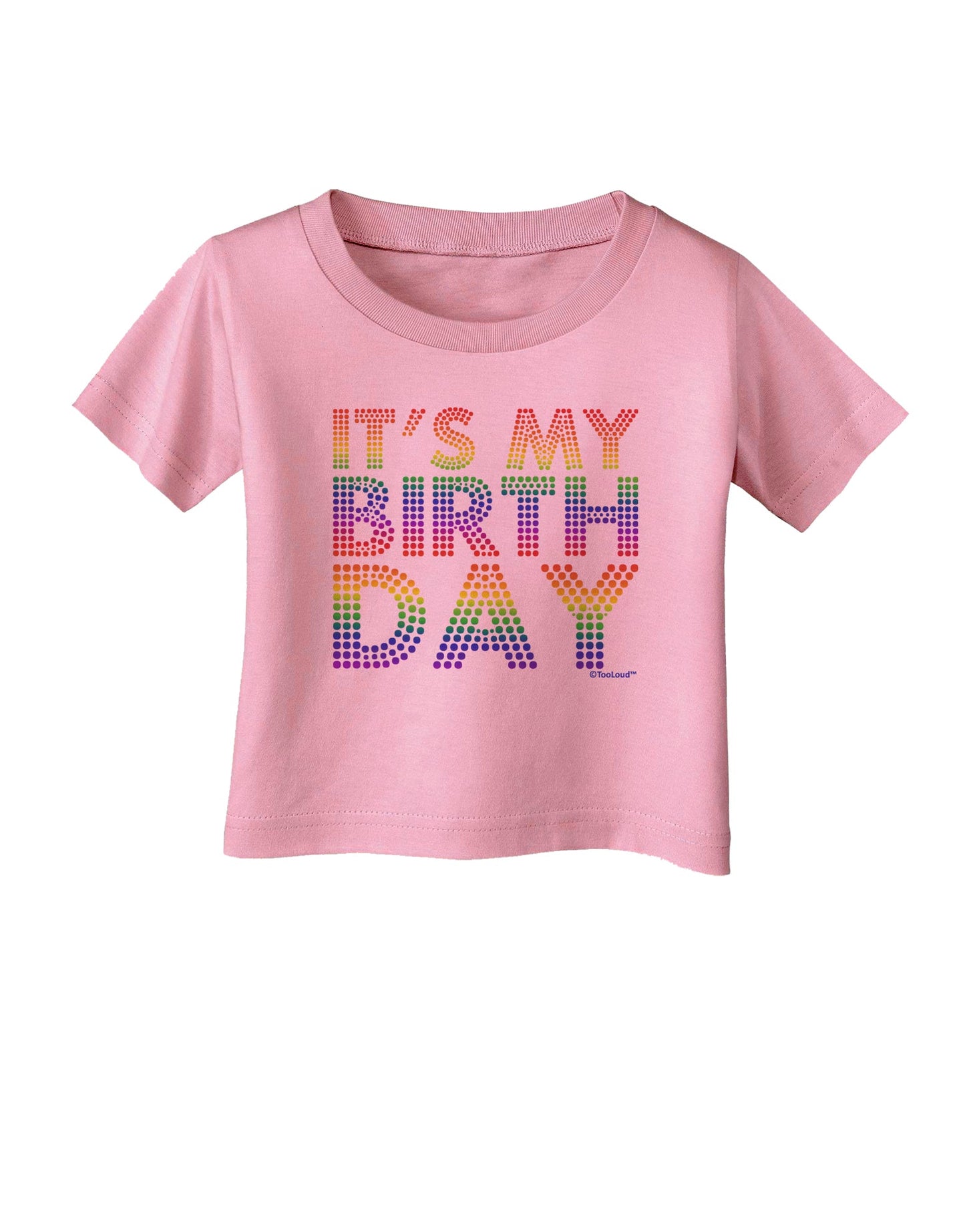 It's My Birthday - Candy Colored Dots Infant T-Shirt by TooLoud-Infant T-Shirt-TooLoud-Candy-Pink-06-Months-Davson Sales