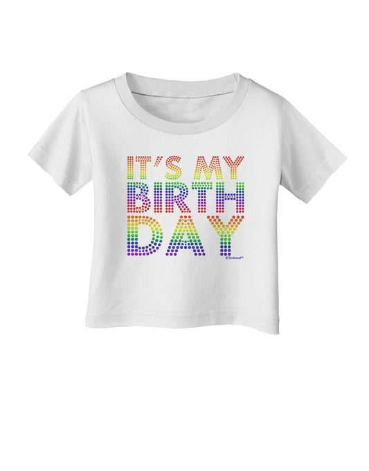It's My Birthday - Candy Colored Dots Infant T-Shirt by TooLoud-Infant T-Shirt-TooLoud-White-06-Months-Davson Sales