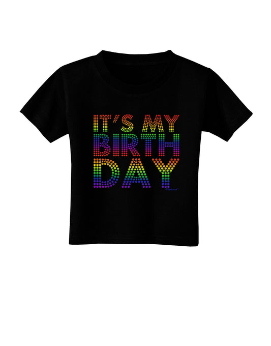 It's My Birthday - Candy Colored Dots Toddler T-Shirt Dark by TooLoud-Toddler T-Shirt-TooLoud-Black-2T-Davson Sales