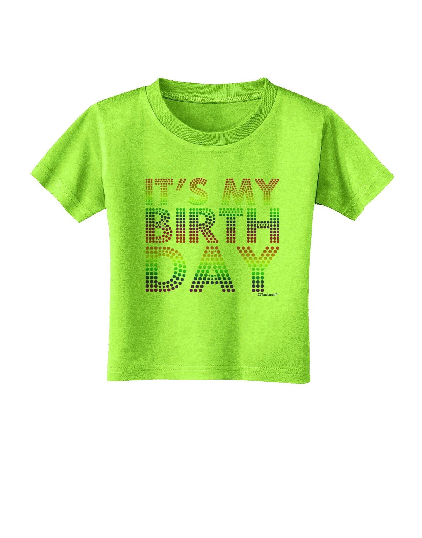 It's My Birthday - Candy Colored Dots Toddler T-Shirt by TooLoud-Toddler T-Shirt-TooLoud-Lime-Green-2T-Davson Sales