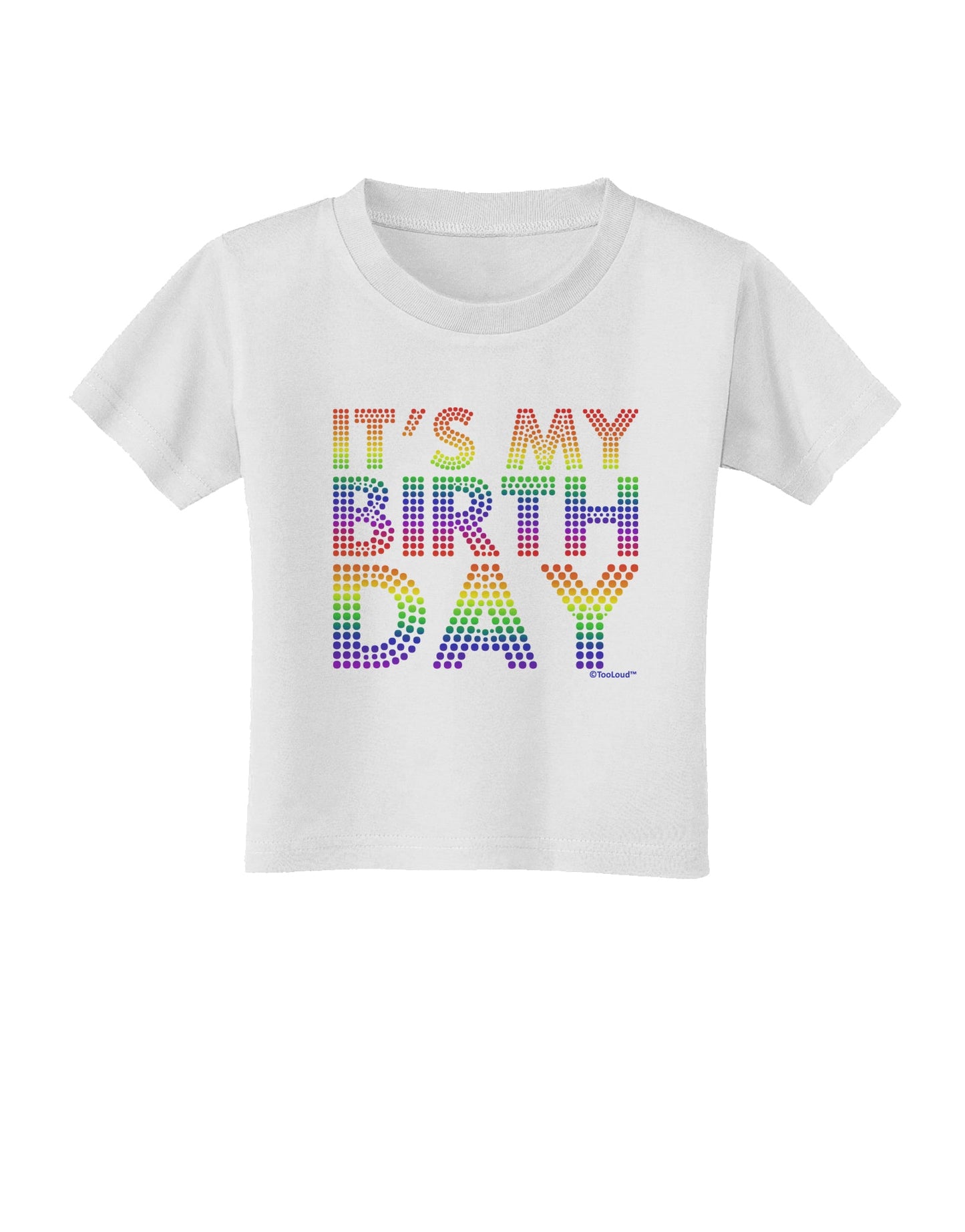 It's My Birthday - Candy Colored Dots Toddler T-Shirt by TooLoud-Toddler T-Shirt-TooLoud-White-2T-Davson Sales