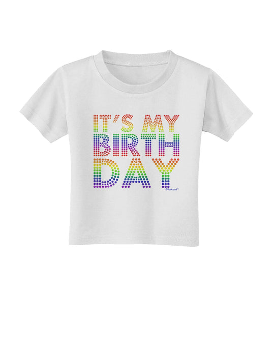 It's My Birthday - Candy Colored Dots Toddler T-Shirt by TooLoud-Toddler T-Shirt-TooLoud-White-2T-Davson Sales