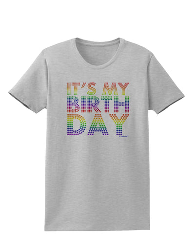 It's My Birthday - Candy Colored Dots Womens T-Shirt by TooLoud-Womens T-Shirt-TooLoud-AshGray-X-Small-Davson Sales