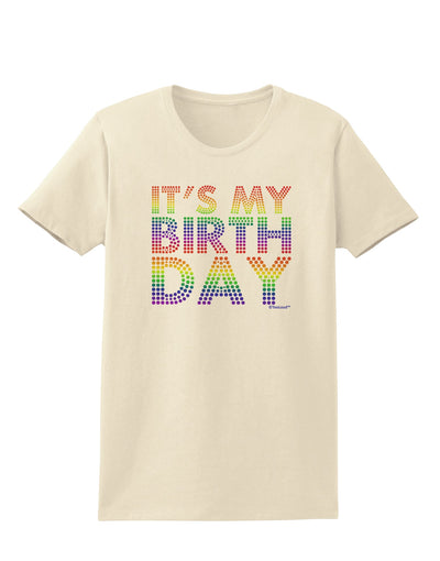 It's My Birthday - Candy Colored Dots Womens T-Shirt by TooLoud-Womens T-Shirt-TooLoud-Natural-X-Small-Davson Sales