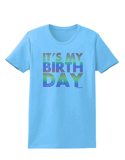 It's My Birthday - Candy Colored Dots Womens T-Shirt by TooLoud-Womens T-Shirt-TooLoud-Aquatic-Blue-X-Small-Davson Sales