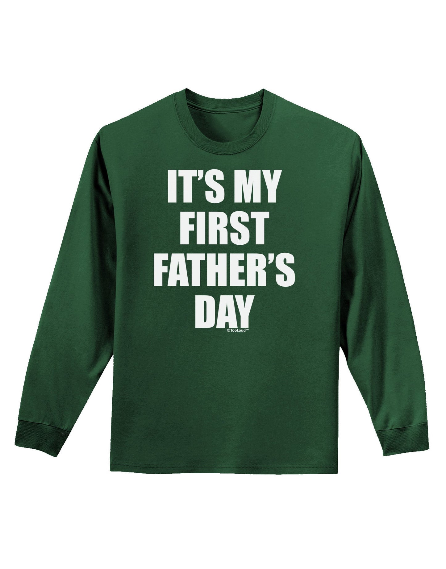 It's My First Father's Day Adult Long Sleeve Dark T-Shirt-TooLoud-Dark-Green-Small-Davson Sales