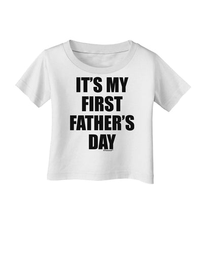 It's My First Father's Day Infant T-Shirt-Infant T-Shirt-TooLoud-White-06-Months-Davson Sales