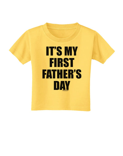 It's My First Father's Day Toddler T-Shirt-Toddler T-Shirt-TooLoud-Yellow-2T-Davson Sales