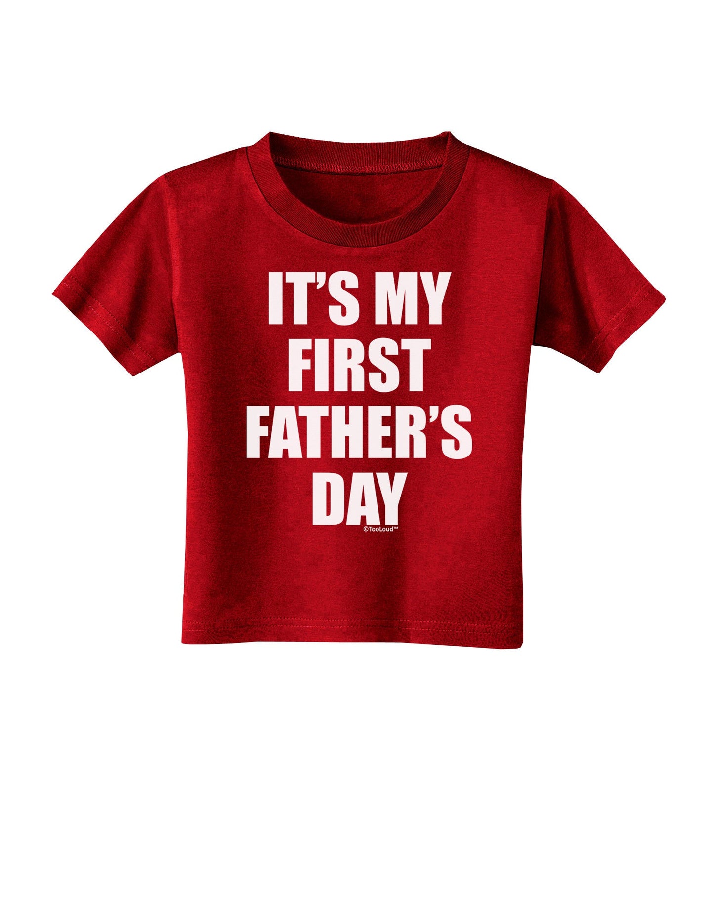 It's My First Father's Day Toddler T-Shirt Dark-Toddler T-Shirt-TooLoud-Red-2T-Davson Sales