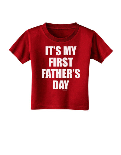 It's My First Father's Day Toddler T-Shirt Dark-Toddler T-Shirt-TooLoud-Red-2T-Davson Sales