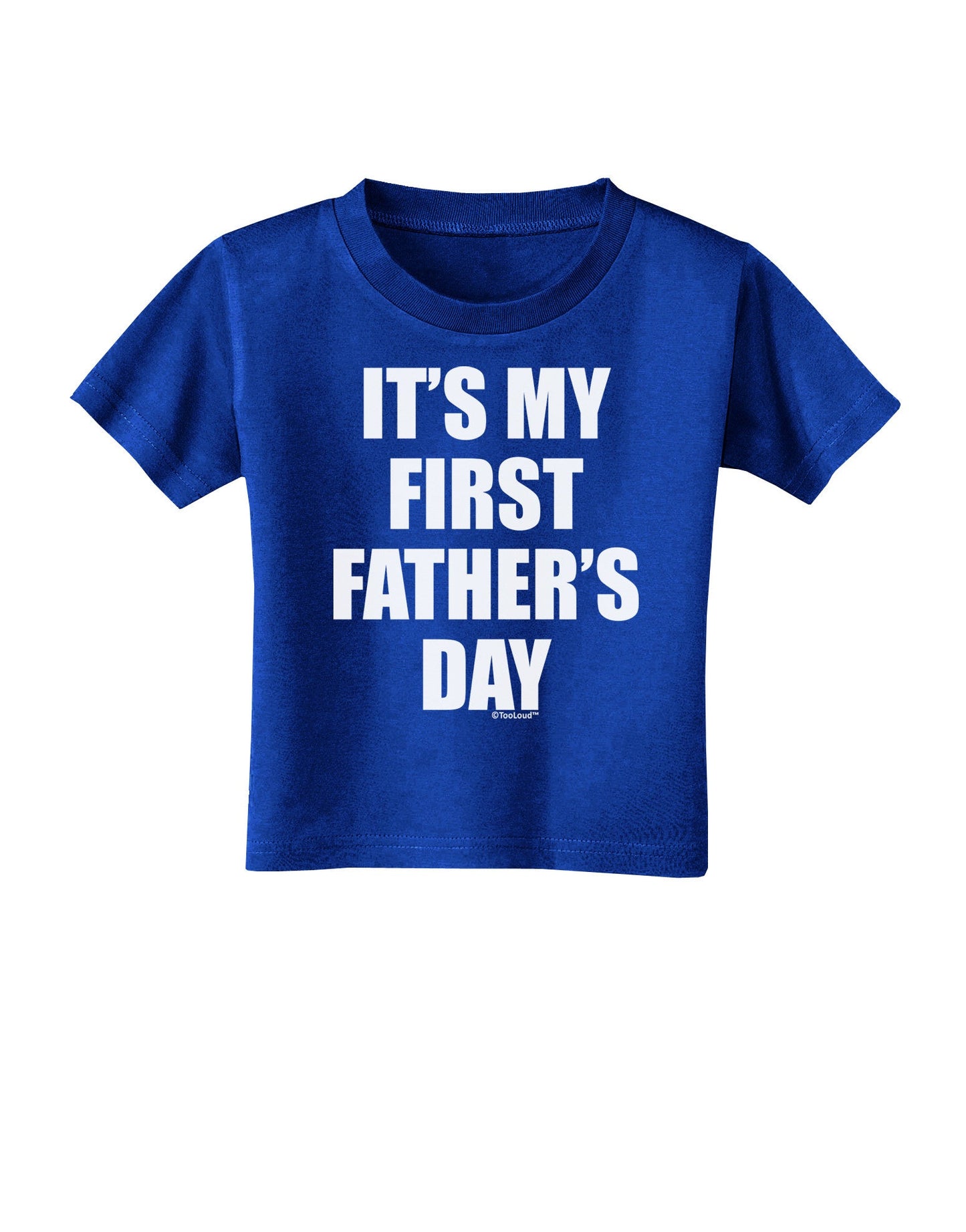 It's My First Father's Day Toddler T-Shirt Dark-Toddler T-Shirt-TooLoud-Royal-Blue-2T-Davson Sales