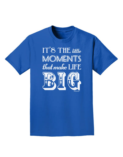 It's the Little Moments that Make Life Big Adult Dark T-Shirt-Mens T-Shirt-TooLoud-Royal-Blue-Small-Davson Sales