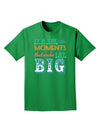 It's the Little Moments that Make Life Big - Color Adult Dark T-Shirt-Mens T-Shirt-TooLoud-Kelly-Green-Small-Davson Sales