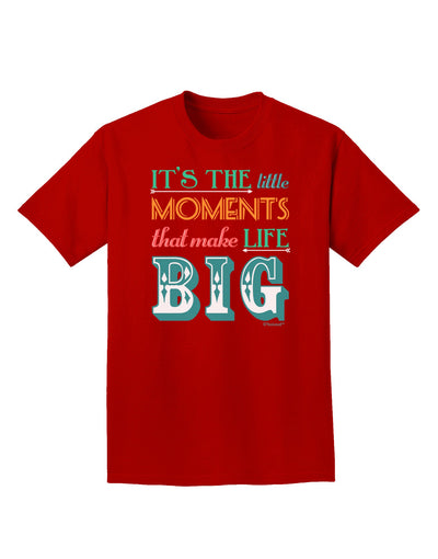 It's the Little Moments that Make Life Big - Color Adult Dark T-Shirt-Mens T-Shirt-TooLoud-Red-Small-Davson Sales