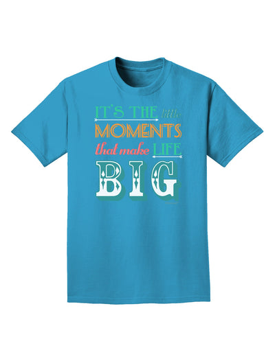 It's the Little Moments that Make Life Big - Color Adult Dark T-Shirt-Mens T-Shirt-TooLoud-Turquoise-Small-Davson Sales