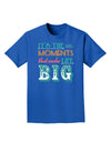 It's the Little Moments that Make Life Big - Color Adult Dark T-Shirt-Mens T-Shirt-TooLoud-Royal-Blue-Small-Davson Sales