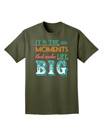 It's the Little Moments that Make Life Big - Color Adult Dark T-Shirt-Mens T-Shirt-TooLoud-Military-Green-Small-Davson Sales