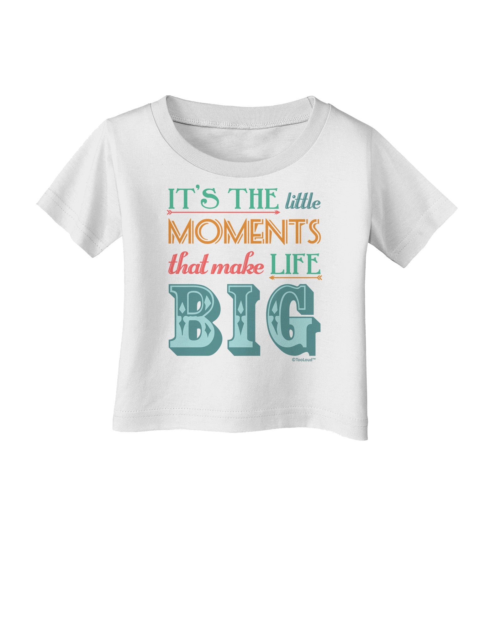 It’s the Little Moments that Make Life Big - Color Infant T-Shirt-Infant T-Shirt-TooLoud-White-06-Months-Davson Sales