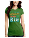 It’s the Little Moments that Make Life Big - Color Juniors Crew Dark T-Shirt-T-Shirts Juniors Tops-TooLoud-Kiwi-Green-Juniors Fitted Small-Davson Sales