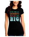 It’s the Little Moments that Make Life Big - Color Juniors Crew Dark T-Shirt-T-Shirts Juniors Tops-TooLoud-Black-Juniors Fitted Small-Davson Sales