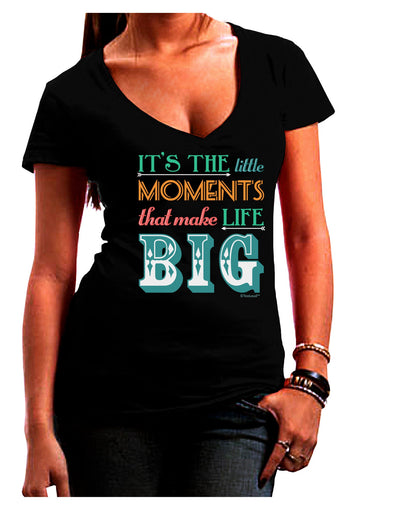 It’s the Little Moments that Make Life Big - Color Juniors V-Neck Dark T-Shirt-Womens V-Neck T-Shirts-TooLoud-Black-Juniors Fitted Small-Davson Sales