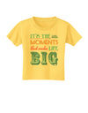 It’s the Little Moments that Make Life Big - Color Toddler T-Shirt-Toddler T-Shirt-TooLoud-Yellow-2T-Davson Sales