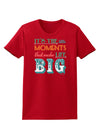 It’s the Little Moments that Make Life Big - Color Womens Dark T-Shirt-TooLoud-Red-X-Small-Davson Sales