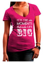 It’s the Little Moments that Make Life Big Juniors V-Neck Dark T-Shirt-Womens V-Neck T-Shirts-TooLoud-Hot-Pink-Juniors Fitted Small-Davson Sales