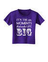 It’s the Little Moments that Make Life Big Toddler T-Shirt Dark-Toddler T-Shirt-TooLoud-Purple-2T-Davson Sales