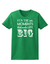 It’s the Little Moments that Make Life Big Womens Dark T-Shirt-TooLoud-Kelly-Green-X-Small-Davson Sales