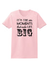 It’s the Little Moments that Make Life Big Womens T-Shirt-Womens T-Shirt-TooLoud-PalePink-X-Small-Davson Sales