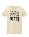 It’s the Little Moments that Make Life Big Womens T-Shirt-Womens T-Shirt-TooLoud-Natural-X-Small-Davson Sales