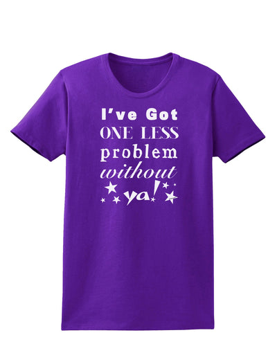 I've Got One Less Problem Without Ya! Womens Dark T-Shirt-TooLoud-Purple-X-Small-Davson Sales