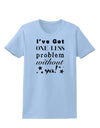 I've Got One Less Problem Without Ya! Womens T-Shirt-Womens T-Shirt-TooLoud-Light-Blue-X-Small-Davson Sales