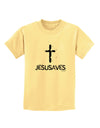 JESUSAVES - Jesus Saves Cross Design Childrens T-Shirt by TooLoud-Childrens T-Shirt-TooLoud-Daffodil-Yellow-X-Small-Davson Sales