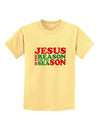 Jesus is the Reason for the Season Christmas Childrens T-Shirt-Childrens T-Shirt-TooLoud-Daffodil-Yellow-X-Small-Davson Sales