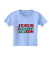 Jesus is the Reason for the Season Christmas Toddler T-Shirt-Toddler T-Shirt-TooLoud-Aquatic-Blue-2T-Davson Sales