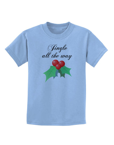 Jingle All the Way - holly Childrens T-Shirt-Childrens T-Shirt-TooLoud-Light-Blue-X-Small-Davson Sales