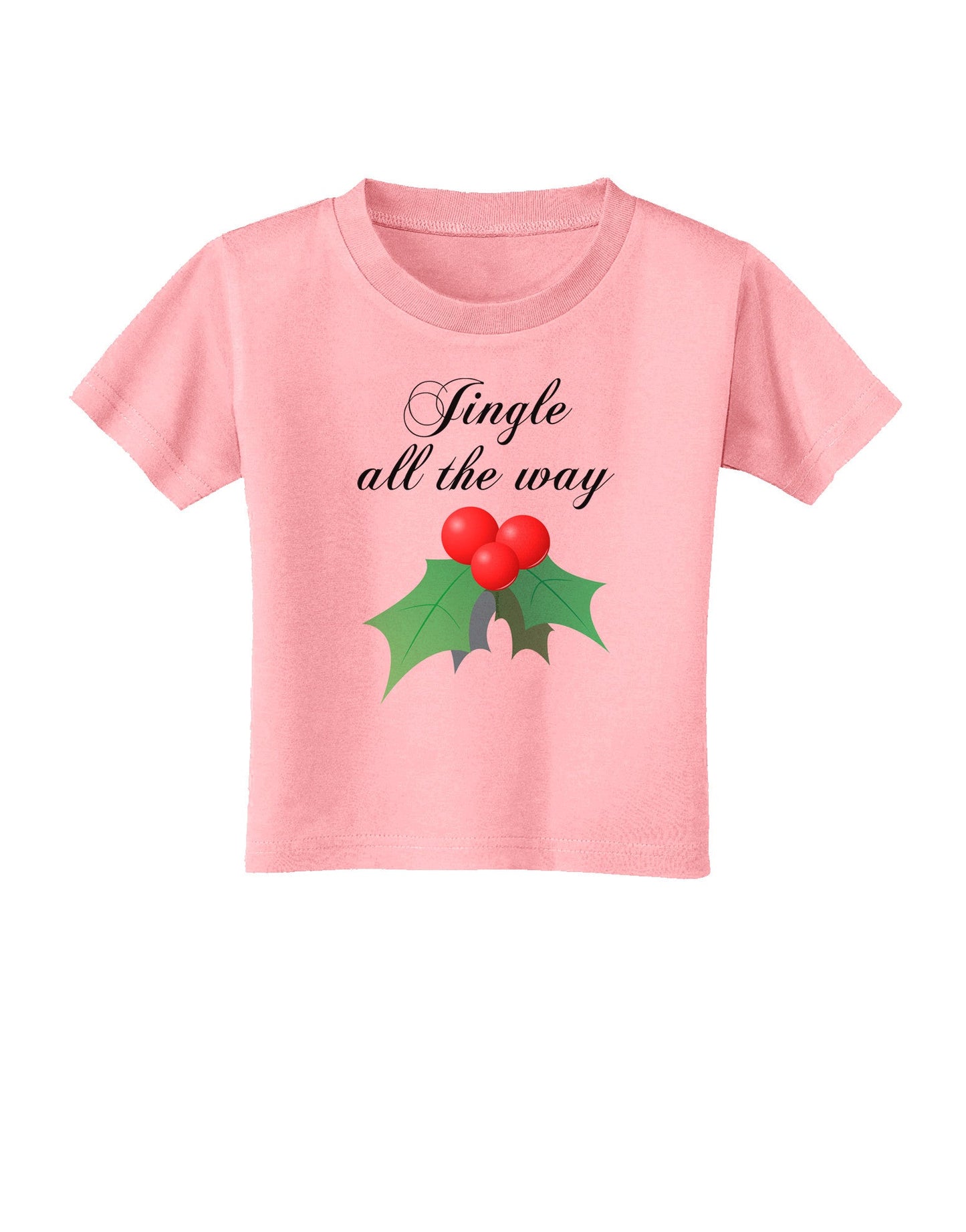 Jingle All the Way - holly Toddler T-Shirt-Toddler T-Shirt-TooLoud-Candy-Pink-2T-Davson Sales