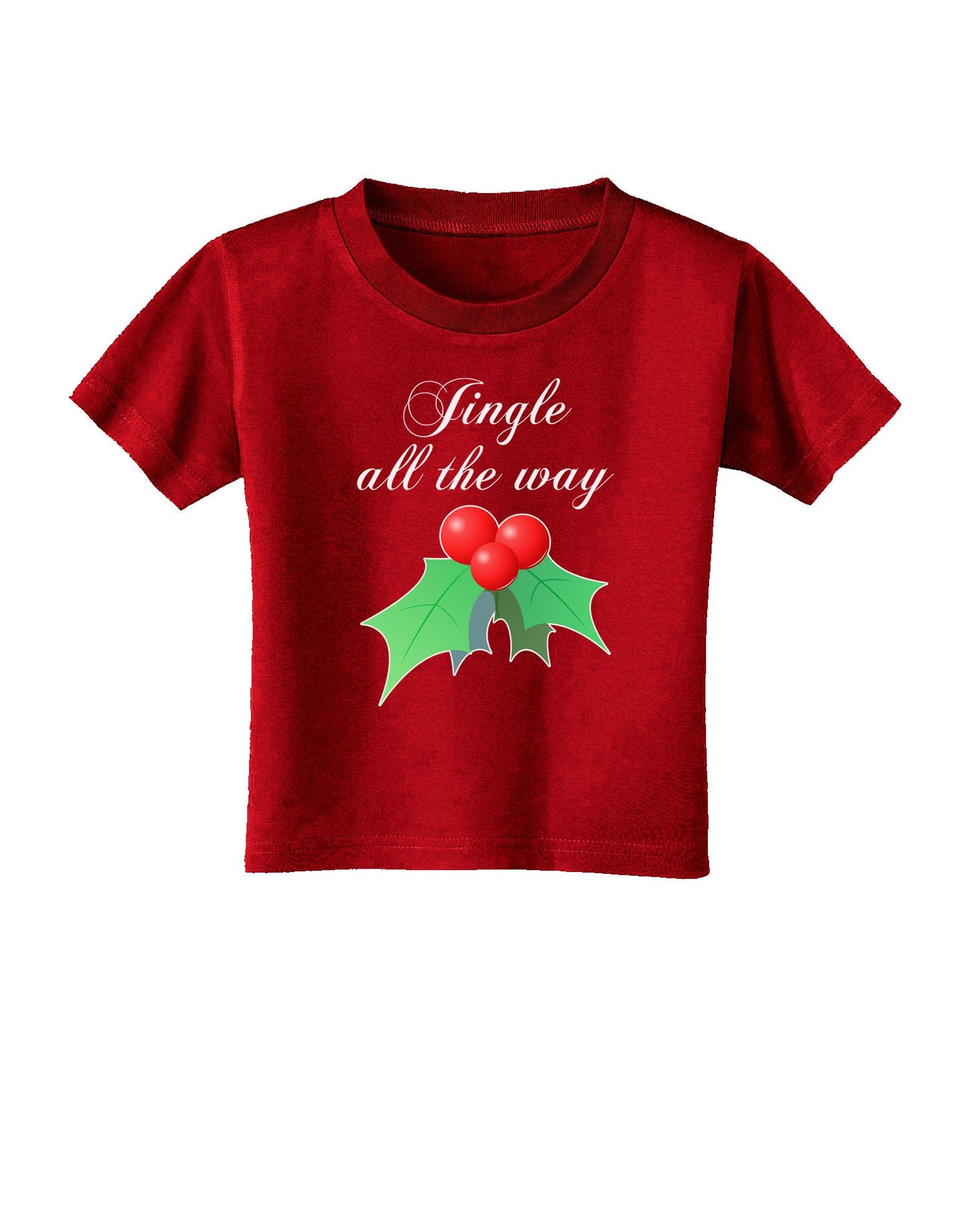 Jingle All the Way - holly Toddler T-Shirt Dark-Toddler T-Shirt-TooLoud-Red-2T-Davson Sales